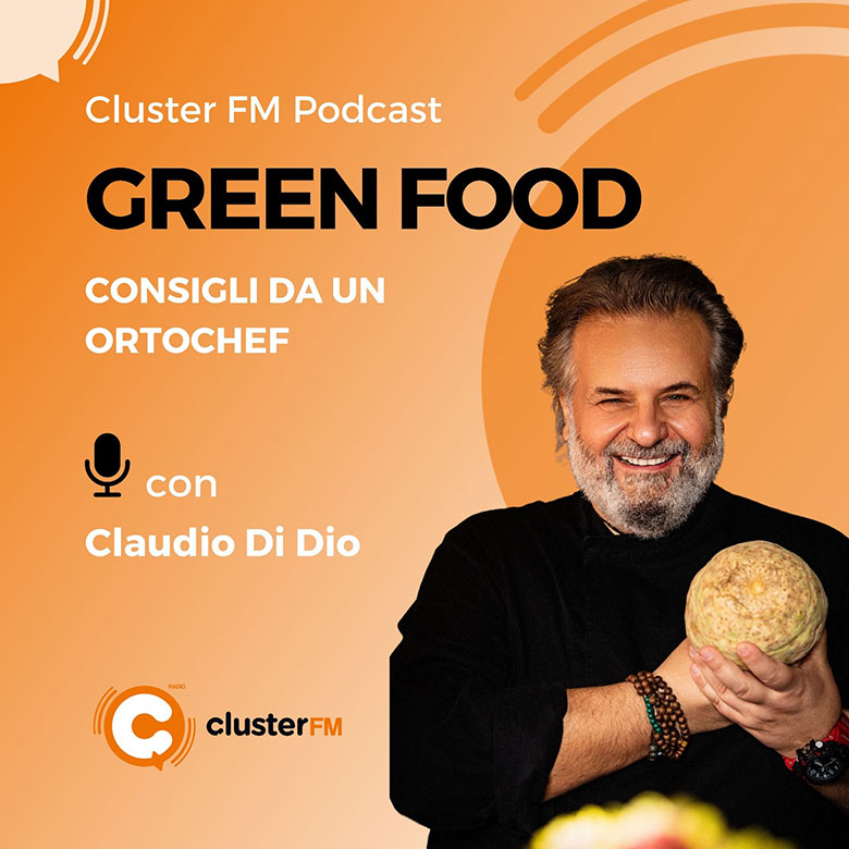 GREEN FOOD, la nuova rubrica podcast firmata dall'Ortochef Claudio Di Dio